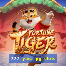 777 yara pg slots paga mesmo